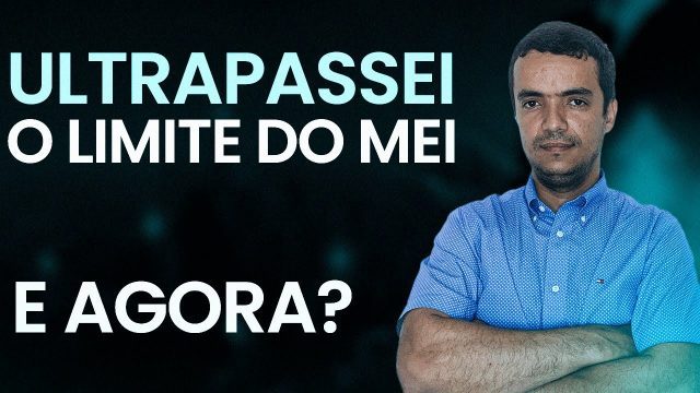 Ultrapassei o limite do MEI, e agora?